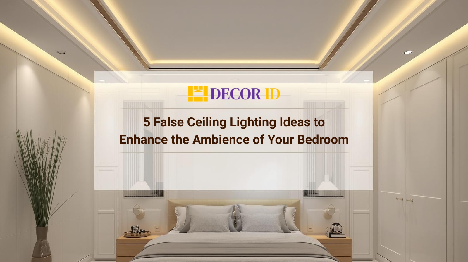 5 False Ceiling Lighting Ideas to Enhance the Ambience of Your Bedroom