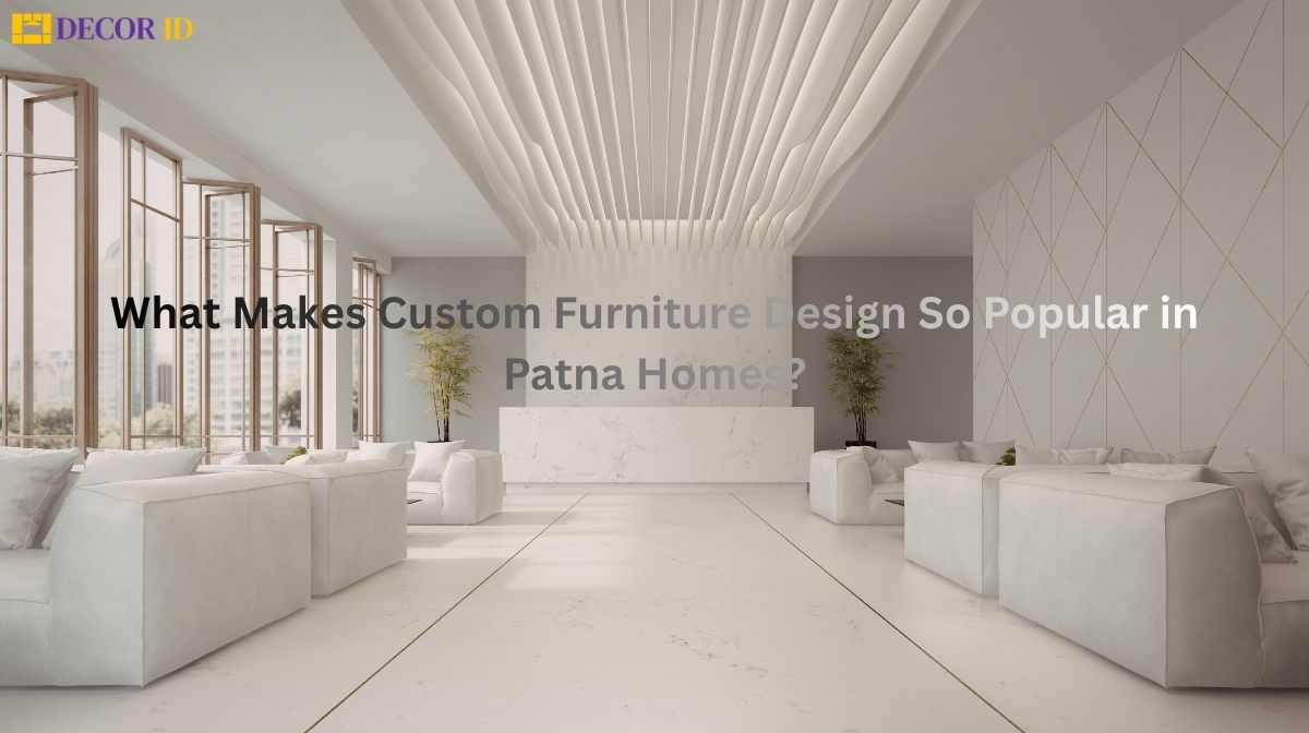 Furniture Interior Design Service in Patna